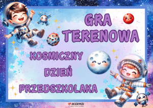 GRA TERENOWA "KOSMICZNY DZIEŃ PRZEDSZKOLAKA"