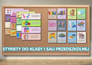 ETYKIETY DO SALI PRZEDSZKOLNEJ I KLASY