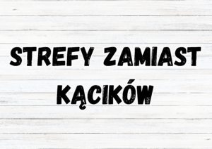 STREFY ZAMIAST KĄCIKÓW TEMATYCZNYCH W PRZEDSZKOLU – DARMOWY ZESTAW